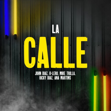 La Calle ft. K-Lero, Mike Trilla, Ricky Diaz & Ana Martins | Boomplay Music