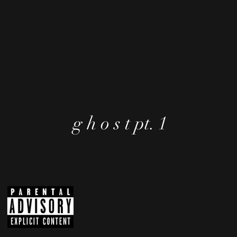 GHOST Pt. 1 | Boomplay Music