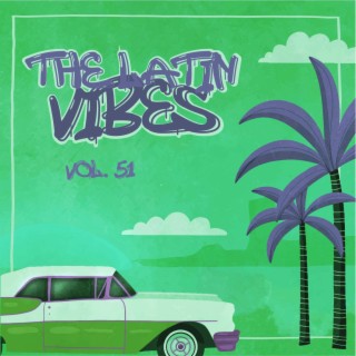 The Latin Vibes, Vol. 51