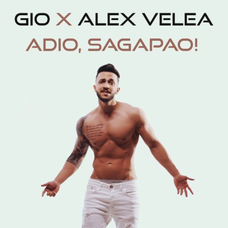 Adio, Sagapao! ft. Alex Velea | Boomplay Music