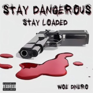 Stay Dangerous & Stay Loaded