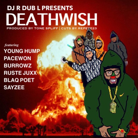 DeathWish ft. DJ R Dub L, Young Hump, Pacewon, Burrowz & Ruste Juxx | Boomplay Music