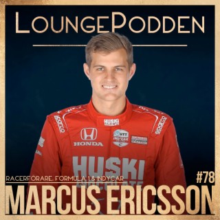 #78 - Marcus Ericsson, Formula 1 & IndyCar: Sveriges största racerförare