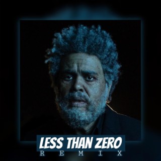 Less Than Zero (REMIX)