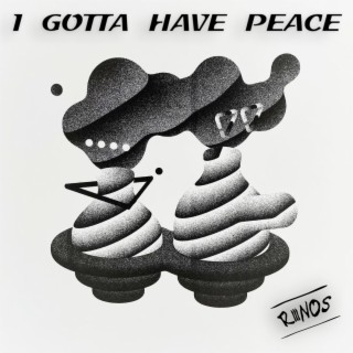I Gotta Have Peace