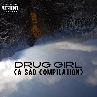 drug girl (a sad compilation)