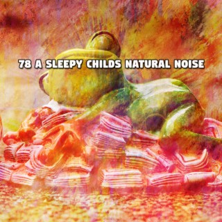 78 A Sleepy Childs Natural Noise
