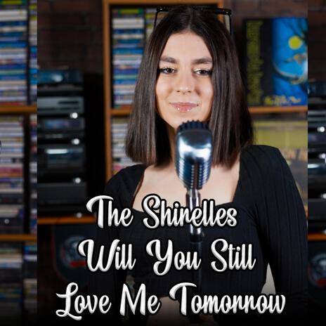 You Will Still Love Me Tomorrow | Boomplay Music