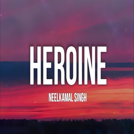 Heroine | Boomplay Music