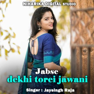 Jabse Dekhi Torei Jawani