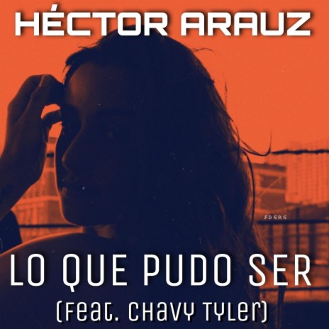 Lo Que Pudo Ser (feat. Chavy Tyler) | Boomplay Music