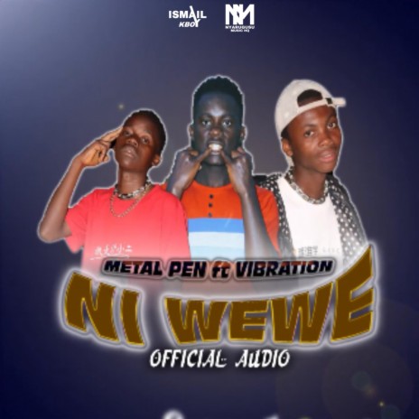 Ni wewe (metal pen og & vibration) ft. Nyarugusu Music HQ & A7b Music Official | Boomplay Music