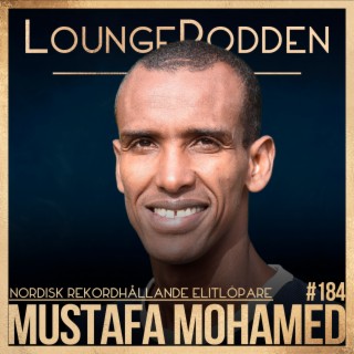 #184 - Mustafa Mohamed, Nordisk Rekordhållande Elitlöpare