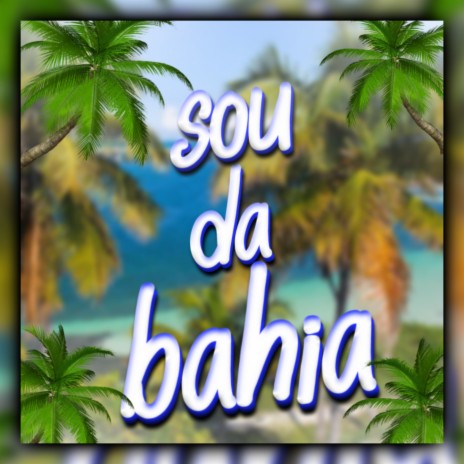 Sou da Bahia | Boomplay Music