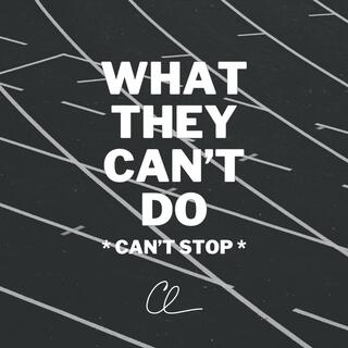 What They Can't Do (Can't Stop)