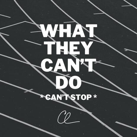 What They Can't Do (Can't Stop) | Boomplay Music