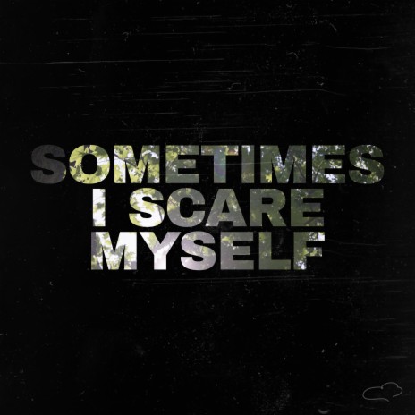 Sometimes I Scare Myself | Boomplay Music