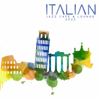 Italian Jazz Café & Lounge 2022: The Best Moody Music, Instrumental Background for Restaurant, Sunset del Mar Vibes, Sax, Guitar, Piano Sounds