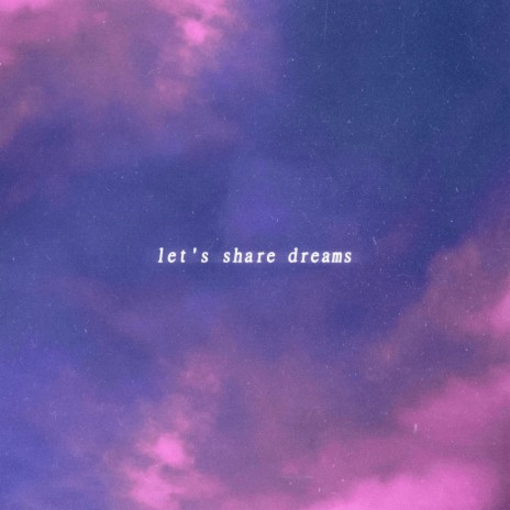 let's share dreams | Boomplay Music