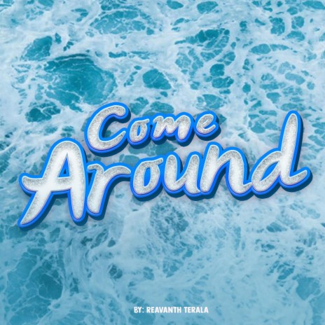 Come around | Boomplay Music