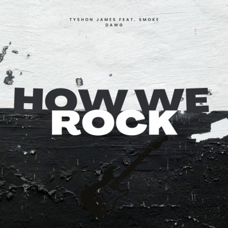 How We Rock ft. Smoke Dawg | Boomplay Music