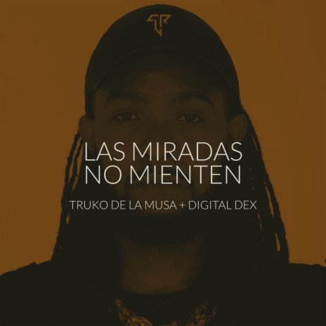 Las Miradas No Mienten ft. Digital dex | Boomplay Music