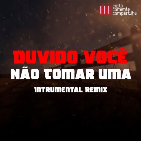 Duvido Você Não Tomar Uma (Instrumental Remix) | Boomplay Music