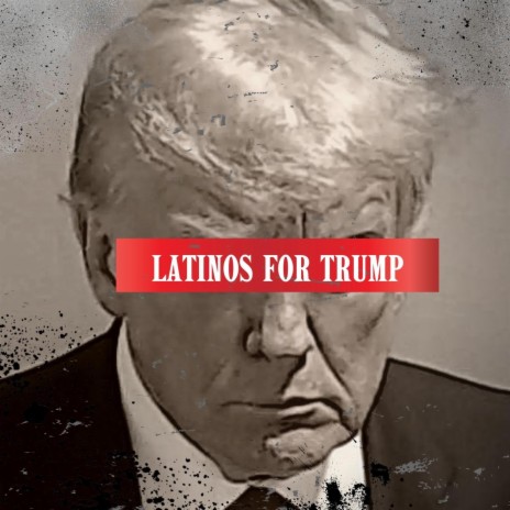 Latinos For Trump | Boomplay Music
