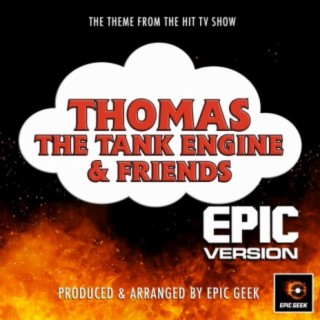 Thomas The Tank Engine And Friends Main Theme (From Thomas The Tank Engine And Friends) (Epic Version)