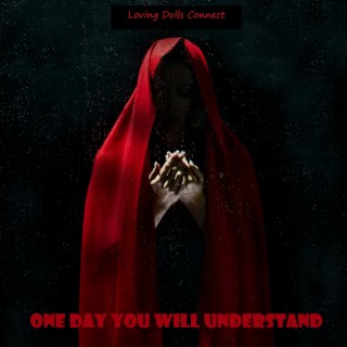 One Day You Will Understand | Boomplay Music