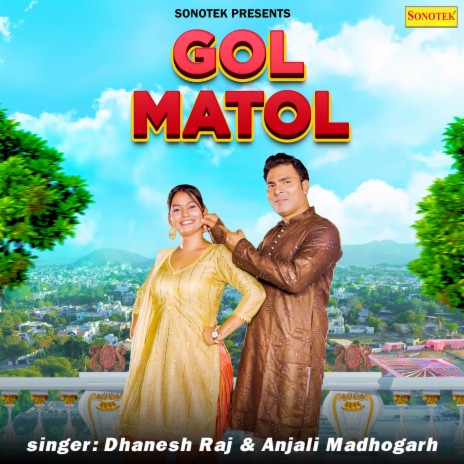 Gol Matol ft. Anjali Madhogarh | Boomplay Music