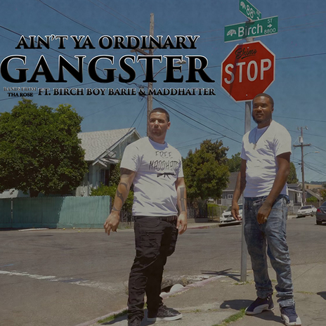 Ain't Ya Ordinary Gangster ft. Birch Boy Barie & Maddhatter | Boomplay Music