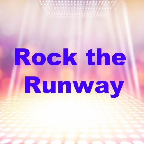 Rock the Runway | Boomplay Music