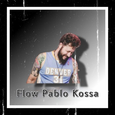 Flow Pablo Kossa | Boomplay Music