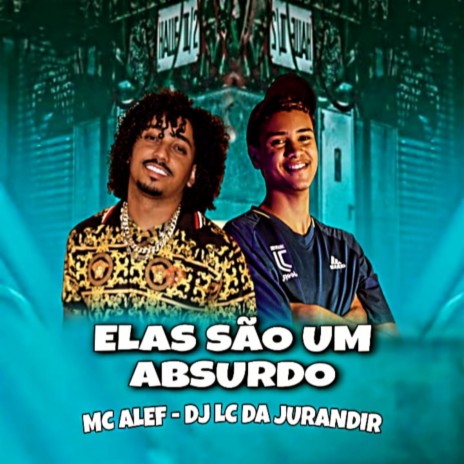 Elas São um Absurdo ft. DJ LC DA JURANDIR | Boomplay Music