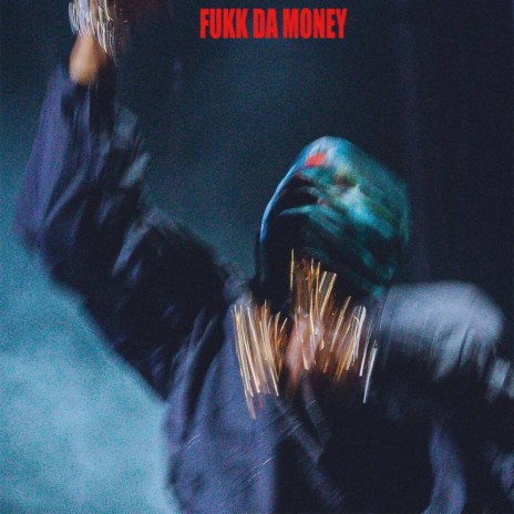 Fukk Da Money | Boomplay Music