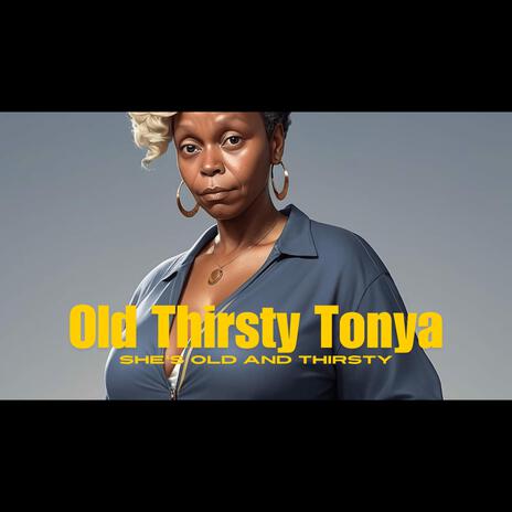 Old Thirsty Tonya | Boomplay Music