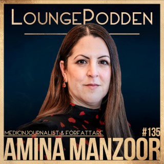 #135 - Framgångspodden, Den Censurerade Pandemin: Amina Manzoor, Medicinjournalist & Författare