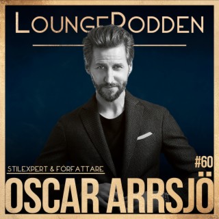 #60 - Oscar Arrsjö, Stilexpert & Författare: Klä dig för framgång
