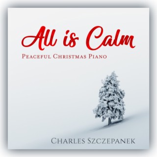 All is Calm - Peaceful Christmas Piano