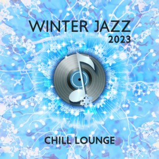 Winter Jazz 2023: Chill Lounge & Winter Bossa, Acoustic Guitar, Smooth Piano & Sexy Sxophone Lounge Bar Collection
