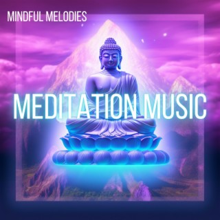 Meditation Music: Mindful Melodies