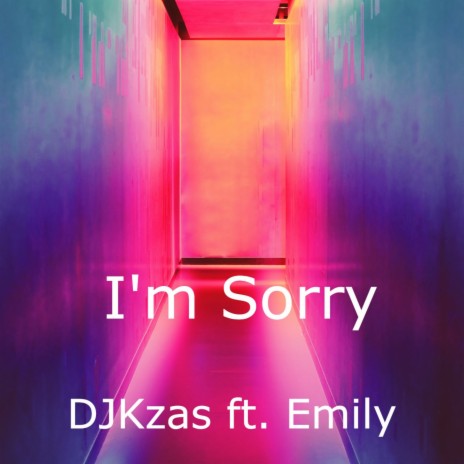 I'm Sorry (Radio Edit) ft. Emily | Boomplay Music