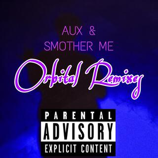 AUX / SMOTHER ME (Orbital Versions) (Orbital Remix)