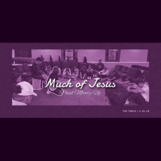 Much of Jesus (The table song)