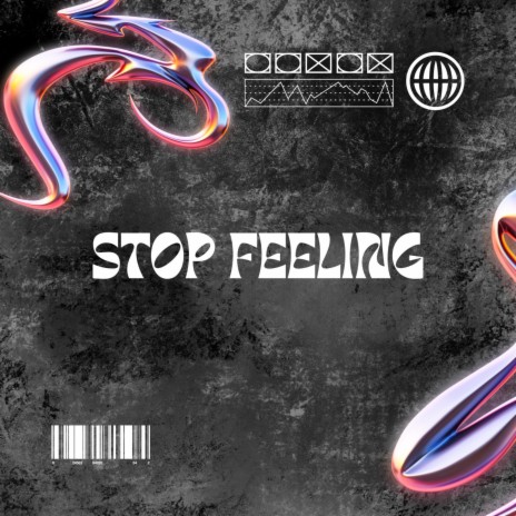 Stop feeling | Boomplay Music