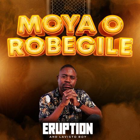 Moya o robegile (Radio Edit) ft. Lavisto boy | Boomplay Music