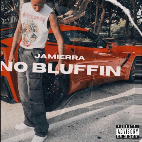 No Bluffin | Boomplay Music