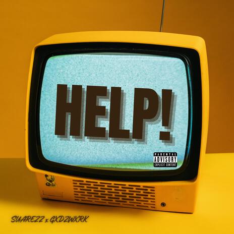 Help! ft. GXDZ WXRK | Boomplay Music