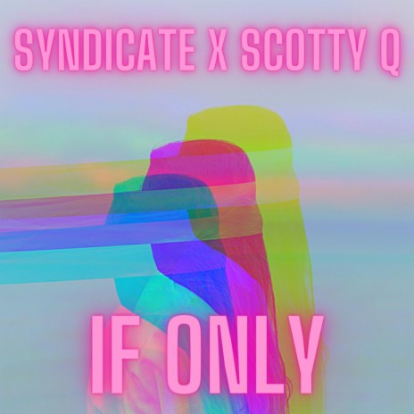 If Only ft. Scotty Q